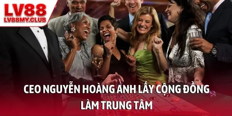 CEO Nguyễn Hoàng Anh lấy cộng đồng làm trung tâm