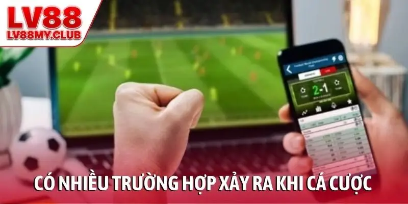 Có nhiều trường hợp xảy ra khi cá cược kèo chấp nửa trái