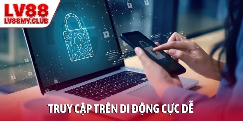 Truy cập trên di động cực dễ